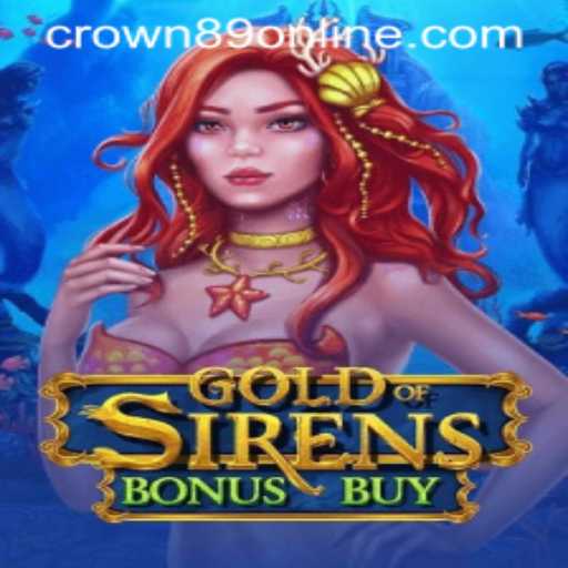 Discover the Thrilling World of GoldofSirensBonusBuy Featuring Crown89